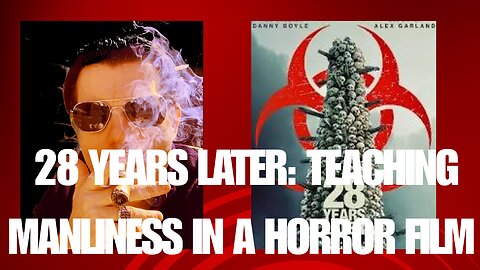 28 Years Later: Teaching Manliness in a Horror Film