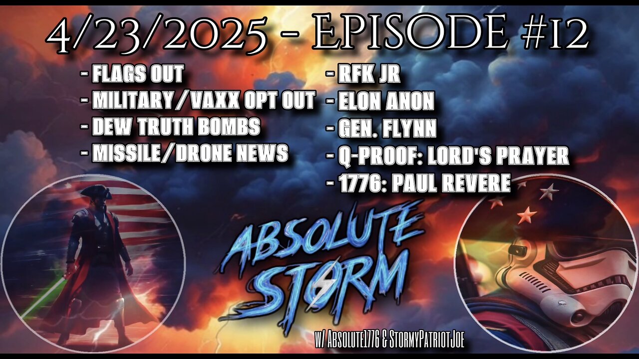 Absolute Storm: Ep. 12 - 10pm EST - Flags Out|DEWs|Lord's Prayer Q-Proof|Paul Revere