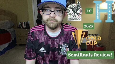 RSR7: Mexico 1-0 Honduras 2025 CONCACAF Gold Cup Semifinals Review!
