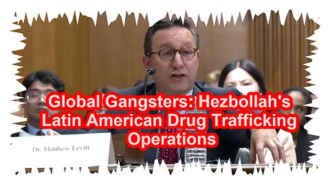 Global Gangsters: Hezbollah's Latin American Drug Trafficking Operations - October 21, 2025