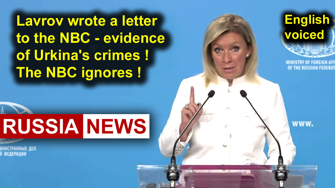 Lavrov wrote a letter to the NBC - evidence of Urkinas crimes! The NBC ignores!