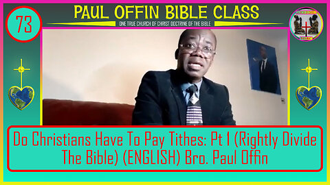 73| Do Christians Have To Pay Tithes? Pt 1 (Rightly Divide The Bible) (ENGLISH) Bro. Paul Offin