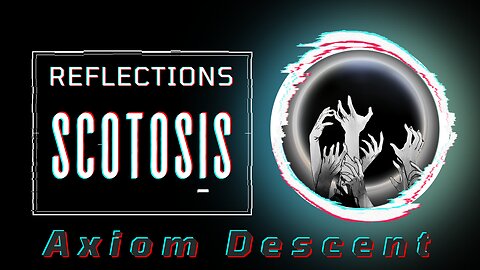 Reflections: Scotosis.