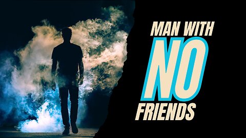 A Man With No Friends | Mindset Video | Motivational Video