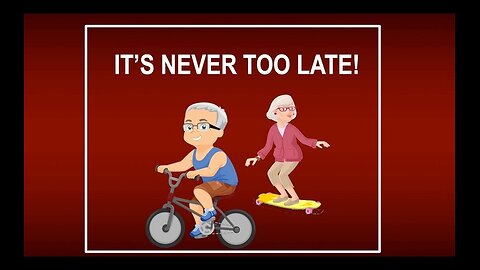 It’s Never Too Late!