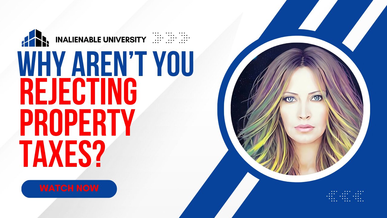 Why Aren't You Rejecting Property Taxes?