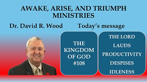 THE KINGDOM OF GOD #108 - THE LORD REWARDS PRODUCTIVITY