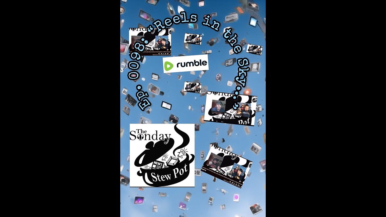 The Sunday Stew Pot episode 0098: "Reels in the Sky"