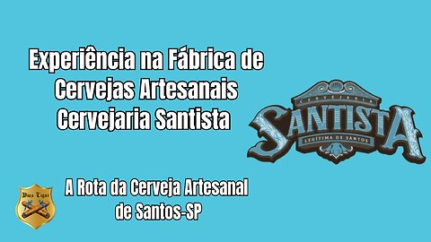 #54 Experiência na Fábrica de Cervejas Artesanais Cervejaria Santista