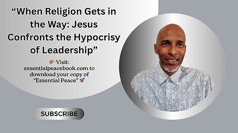When Religion Gets in the Way: Jesus Confronts the Hypocrisy of Leadership