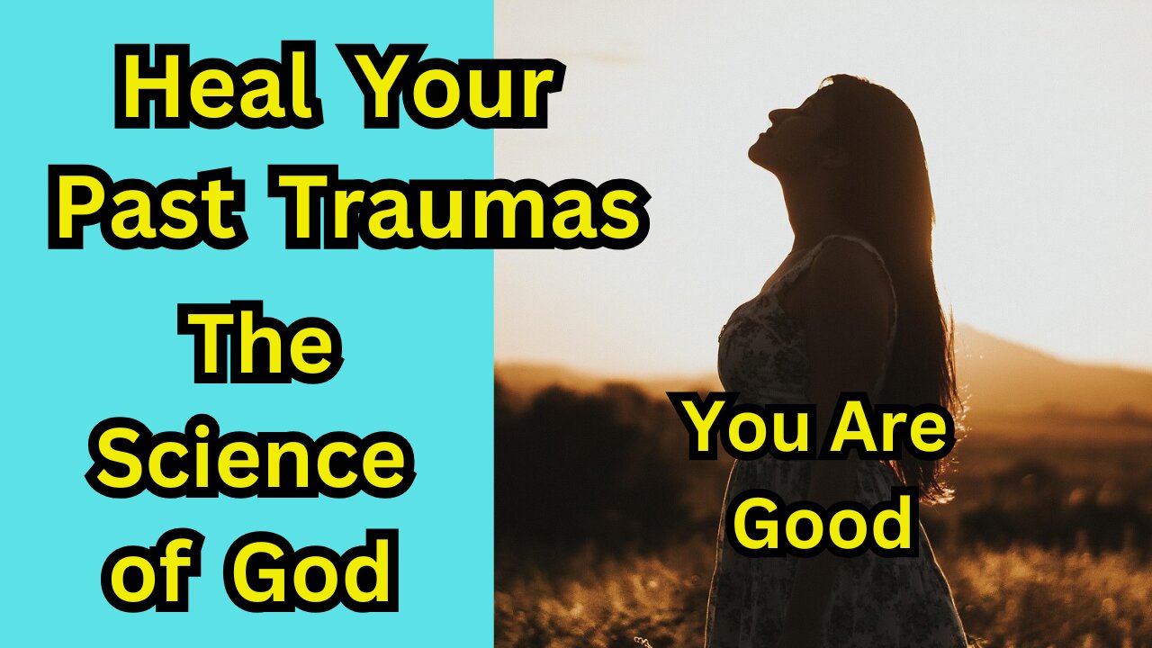 Heal Your Past Traumas - The Science of God