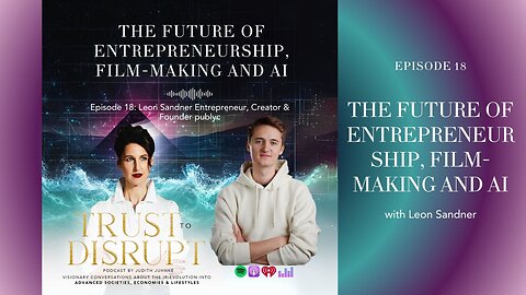 Leon Sandner: The Future of Entrepreneurship, Film-Making and AI