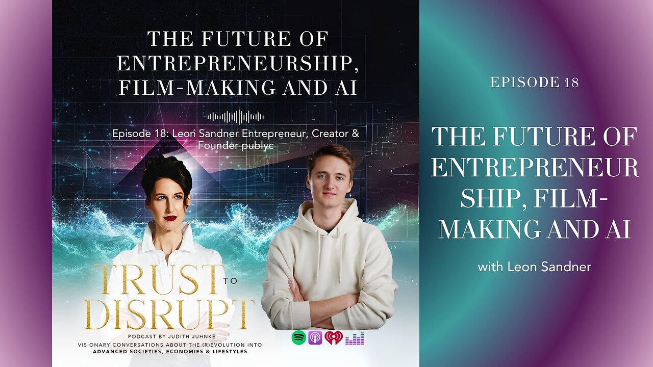 Leon Sandner: The Future of Entrepreneurship, Film-Making and AI