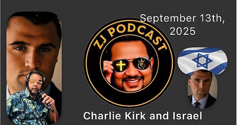 #charliekirk and #Israel ZJ Podcast - September 13th 2025