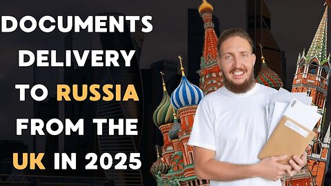 How to send documents from the UK to Russia: how it works, delivery times, and pricing