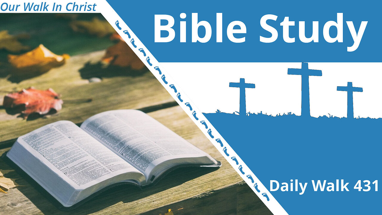 In Depth Bible Study | Daily Walk 431