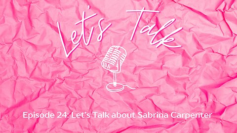 Let's Talk about Sabrina Carpenter