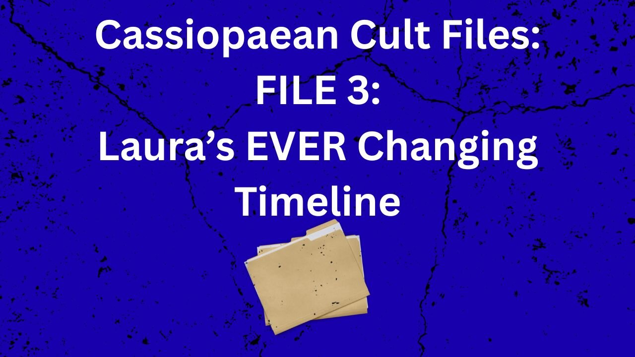 Cassiopaean Cult Files 3: Laura's Ever Changing Timeline