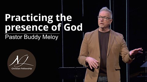 Practicing the presence of God - Pastor Buddy Meloy