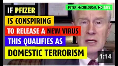 "Pfizer Releasing New Virus Would Be Domestic Terrorism, Asserts MD Peter McCullough"