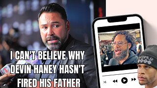 Oscar Dela Hoya: Devin Haney's Biggest Mistake Could Be His Own Father