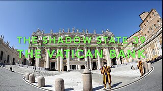 The Shadow State 39: The Vatican Bank