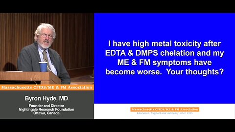 I have high metal toxity after EDTA & DMPS chelation and my M.E. & Fibromyalgia symptoms have become worse. Your Thoughts? - Byron Hyde, MD
