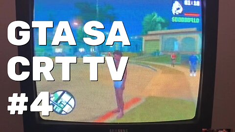 GTA San Andreas Gameplay Part 4 - CRT Gaming
