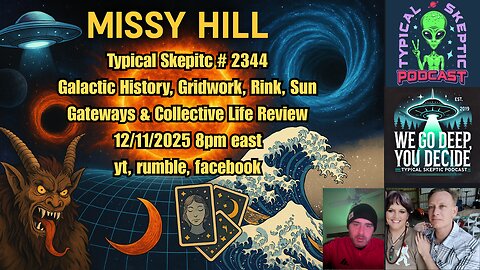 TSP #2344 — Missy Hill: Galactic History, Gridwork, Rink, Sun Gateways & Collective Life Review