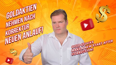 Goldaktien nehmen nach Korrektur neuen Anlauf!