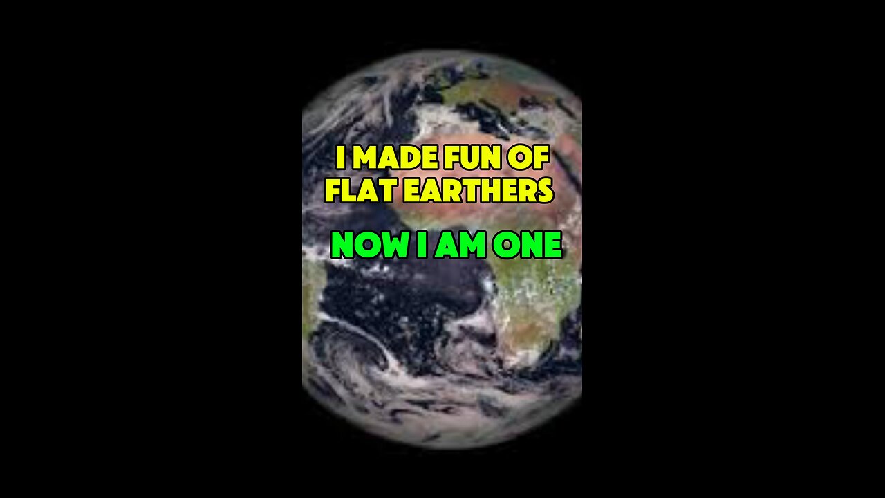I made fun of flat earthers