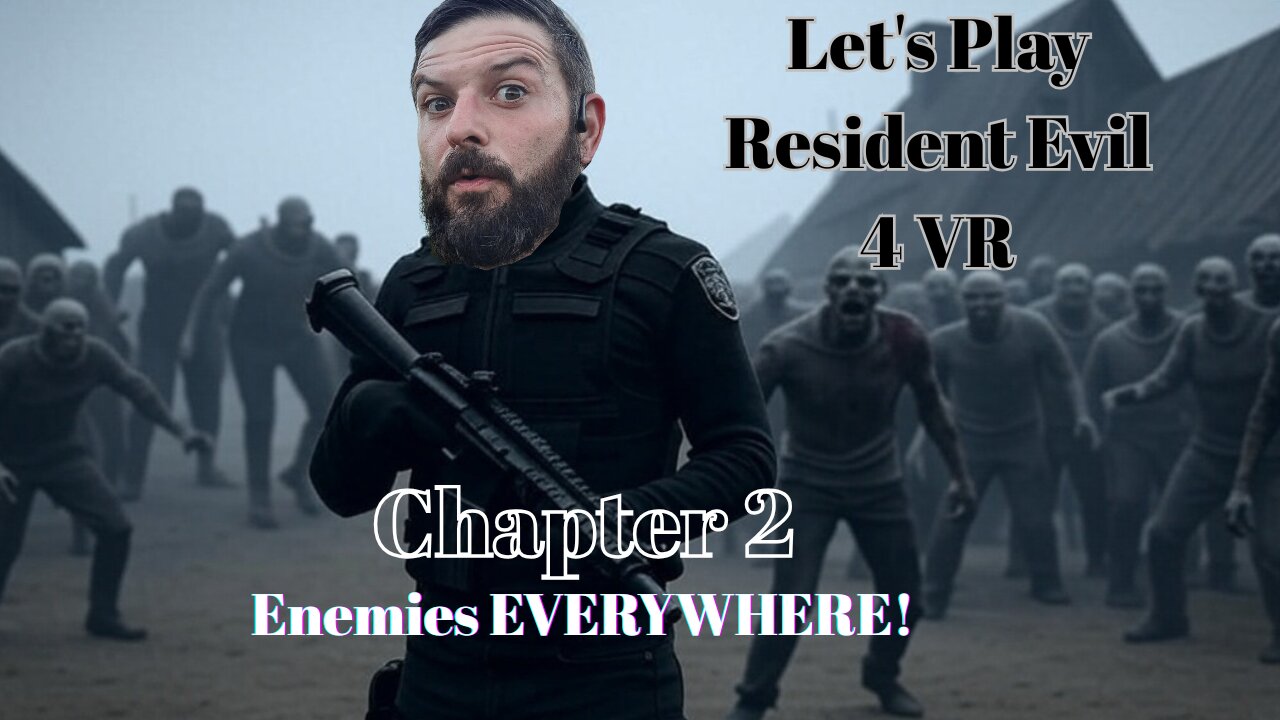 Zombies EVERYWHERE! Resident Evil 4 : Let's Play Chapter 2 on VR
