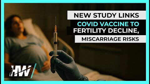 NEW STUDY LINKS COVID VACCINE TO FERTILITY DECLINE, MISCARRIAGE RISK