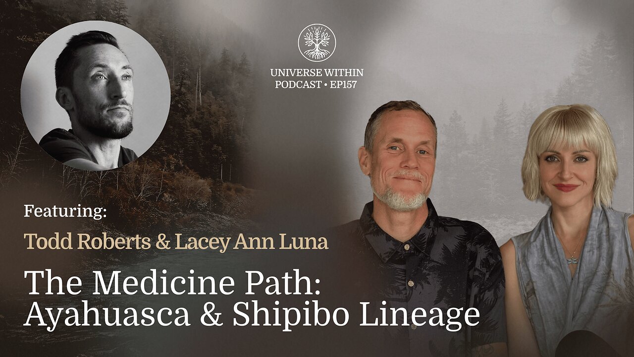 UWP Ep. 157 - Todd Roberts & Lacey Ann Luna - The Medicine Path: Ayahuasca & Shipibo Lineage