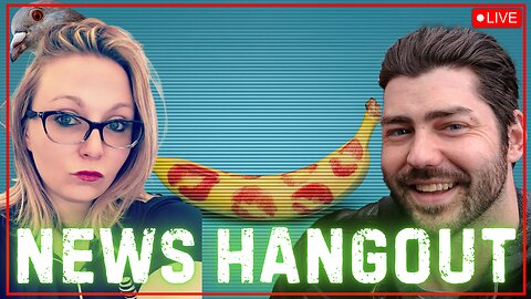 NEWS HANGOUT - FRIDAY, AUGUST 22, 2025