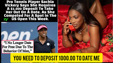 Tennis star Sachia Vickery says a man must give her 1000.00 to date her.