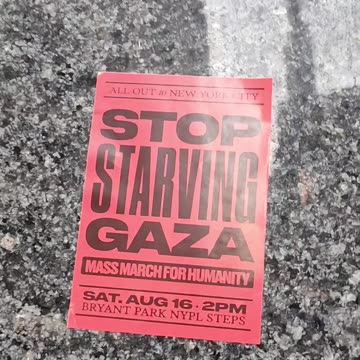 "STOP STARVING GAZA. Mass march for humanity" TODAY in NYC.
