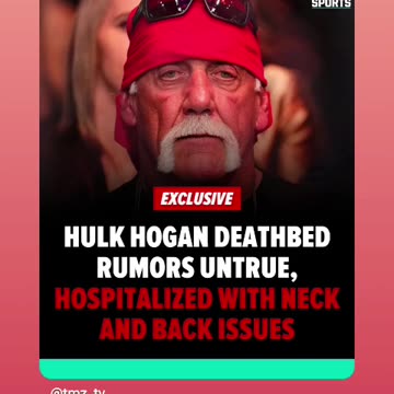 there rumors that hulk hogan was on his deathbed not true he having back and neck issues 06/20/25