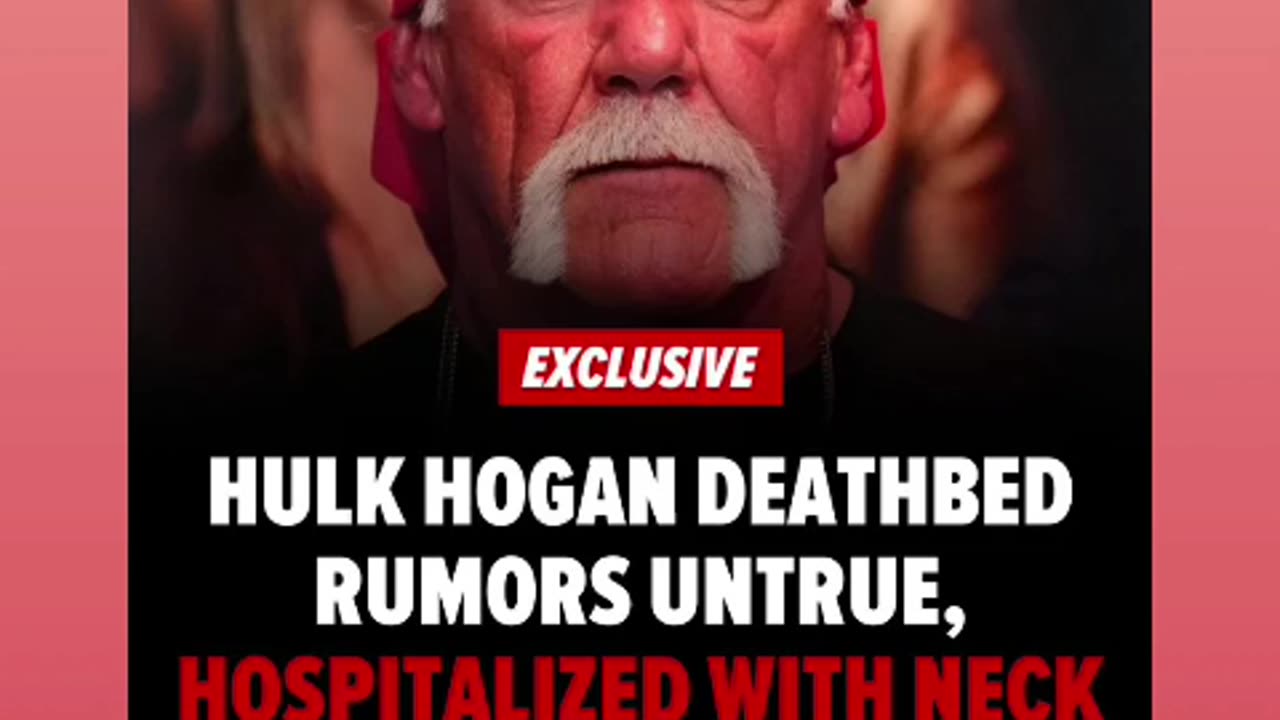 there rumors that hulk hogan was on his deathbed not true he having back and neck issues 06/20/25