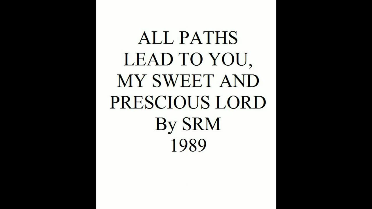 ALL PATHS LEAD TO YOU, MY SWEET AND PRESCIOUS LORD 1989