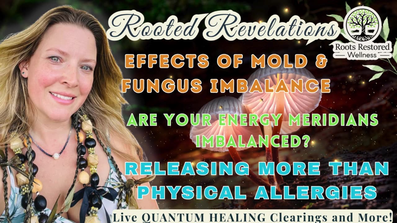 Mold & Fungus Imbalance 🍄; Meridian Balancing; Releasing Allergies 🤧:Rooted Revelations QH Q&A