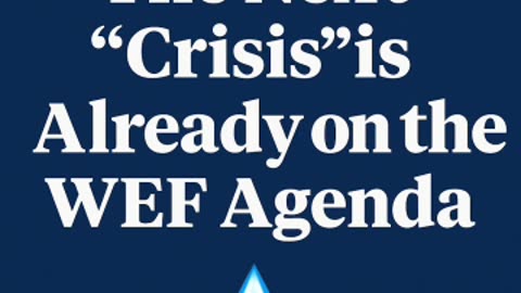 The Next "Crisis"is Already on the WEF Agenda 💧