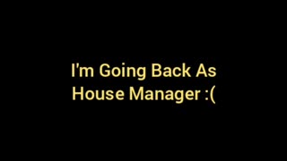 I'm Gonna Be The House Manager Again -...-
