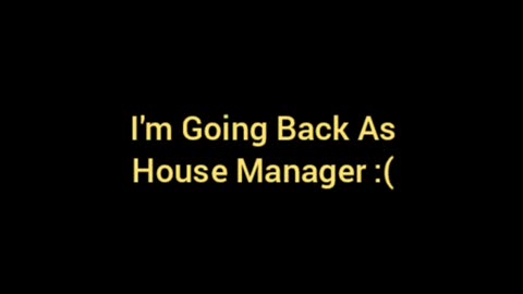 I'm Gonna Be The House Manager Again -...-