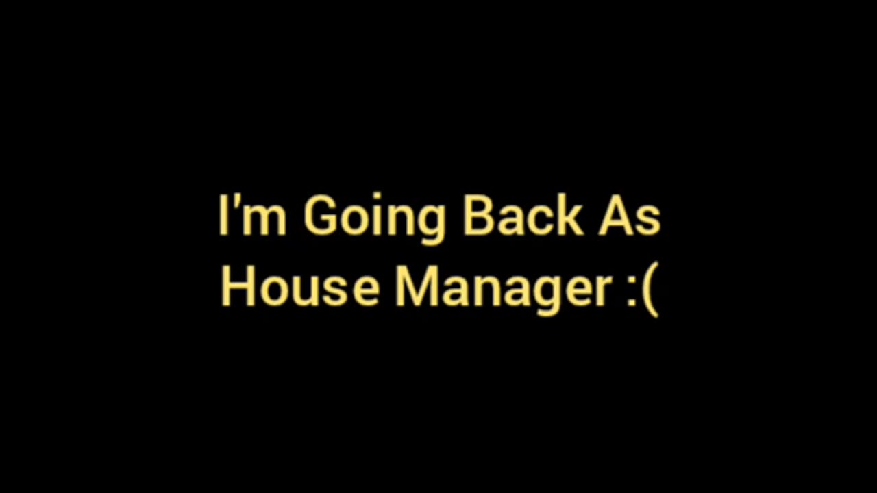 I'm Gonna Be The House Manager Again -...-