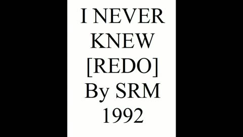 I NEVER KNEW [REDO] 1992
