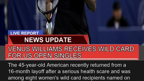 Venus Williams Receives Wild Card for US Open Sing