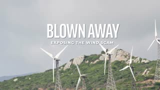 “BLOWN AWAY: Exposing the Wind Scam.”