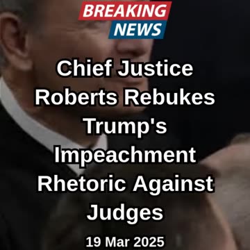Chief Justice Roberts rebukes impeaching judges