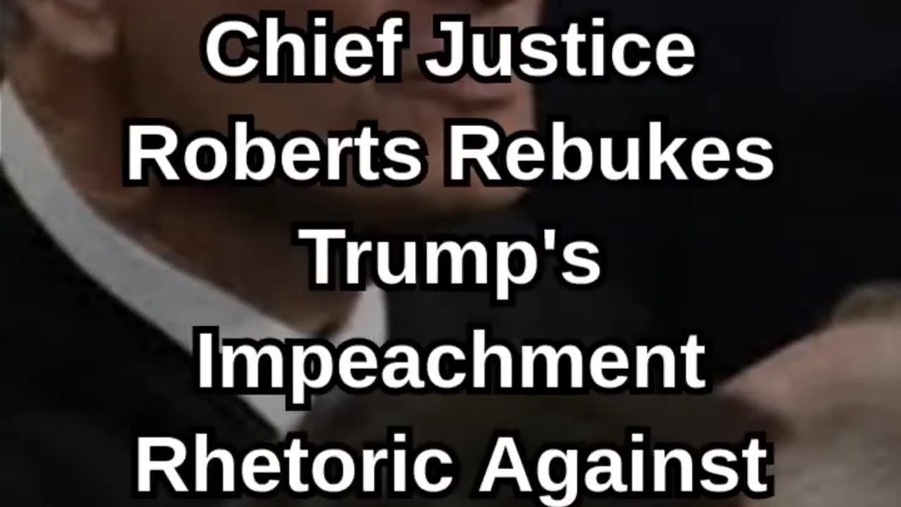 Chief Justice Roberts rebukes impeaching judges
